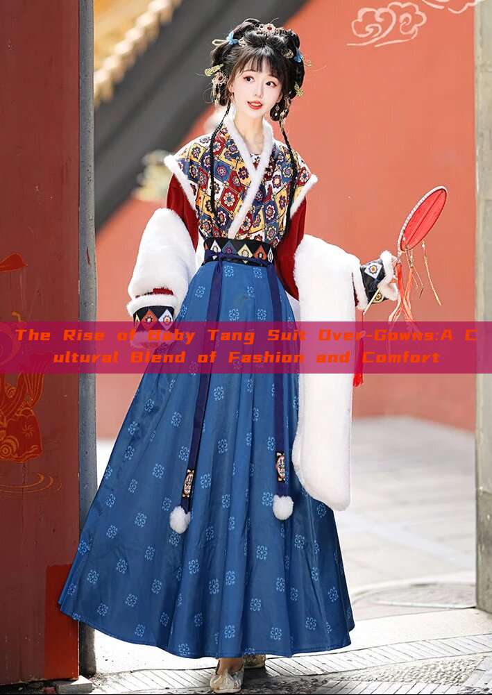 The Rise of Baby Tang Suit Over-Gowns:A Cultural Blend of Fashion and Comfort The Rise of Baby Tang Suit Over-Gowns:A Cultural Blend of Fashion and Comfort