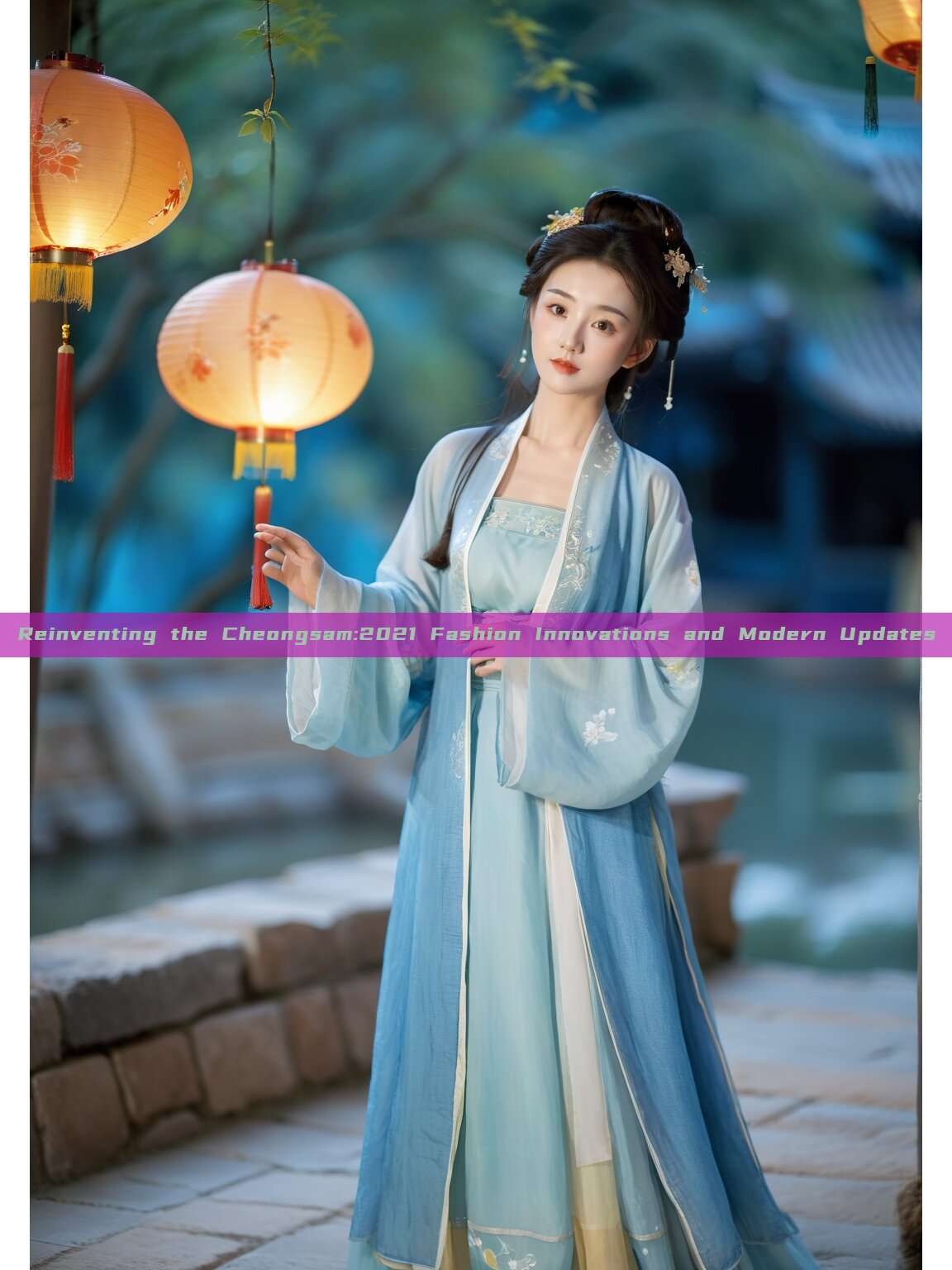 Reinventing the Cheongsam:2021 Fashion Innovations and Modern Updates Reinventing the Cheongsam:2021 Fashion Innovations and Modern Updates