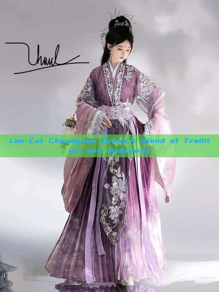 Low-Cut Cheongsam Dress:A Blend of Tradition and Modernity Low-Cut Cheongsam Dress:A Blend of Tradition and Modernity