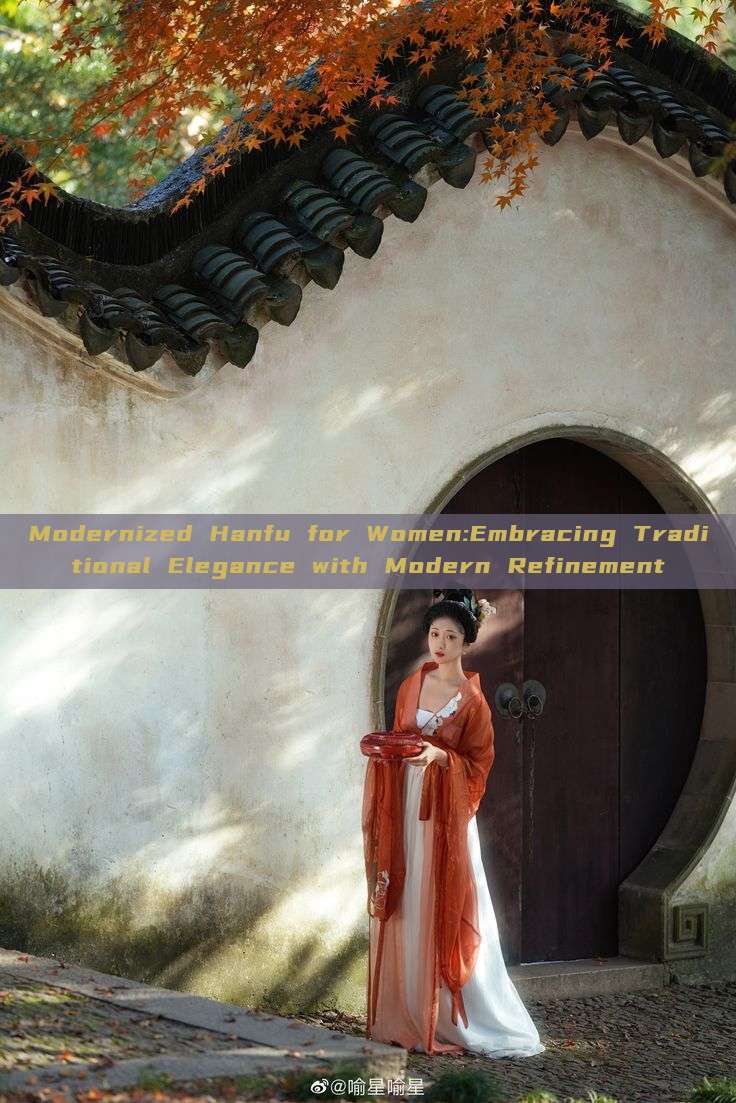 Modernized Hanfu for Women:Embracing Traditional Elegance with Modern Refinement Modernized Hanfu for Women:Embracing Traditional Elegance with Modern Refinement