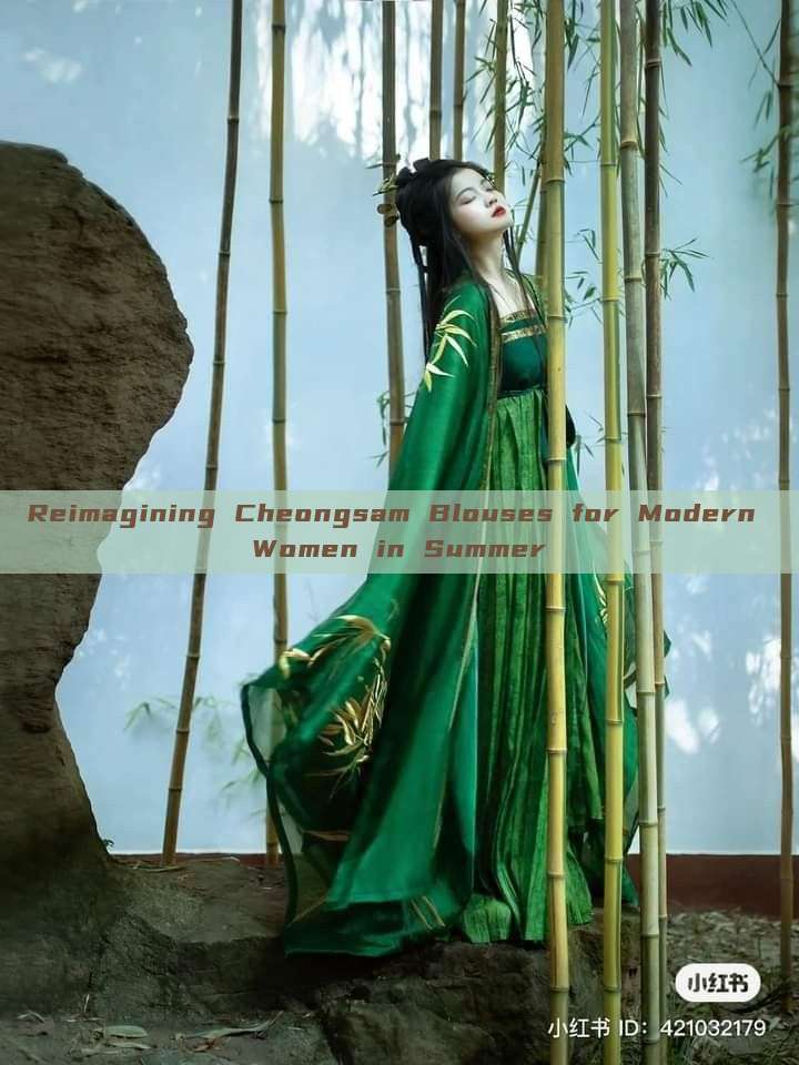 Reimagining Cheongsam Blouses for Modern Women in Summer Reimagining Cheongsam Blouses for Modern Women in Summer