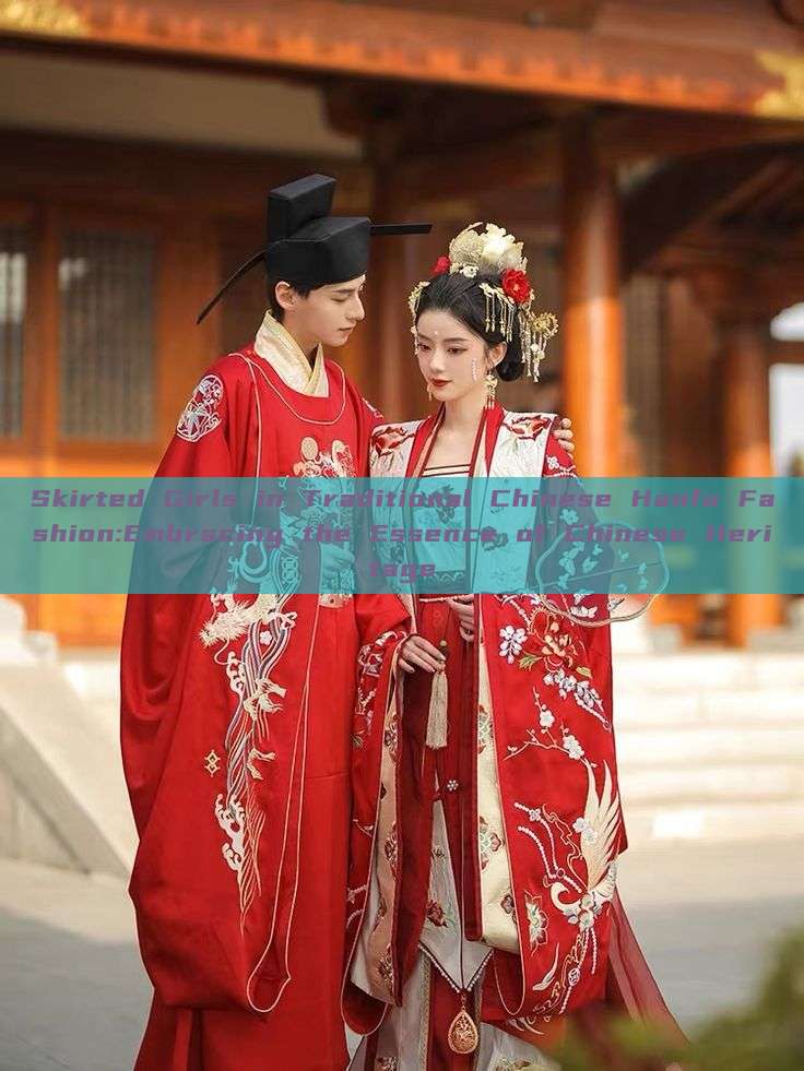 Skirted Girls in Traditional Chinese Hanfu Fashion:Embracing the Essence of Chinese Heritage Skirted Girls in Traditional Chinese Hanfu Fashion:Embracing the Essence of Chinese Heritage