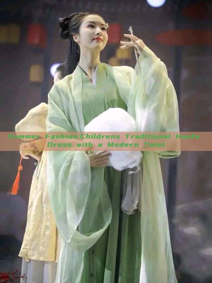 Summer Fashion:Childrens Traditional Hanfu Dress with a Modern Twist Summer Fashion:Childrens Traditional Hanfu Dress with a Modern Twist