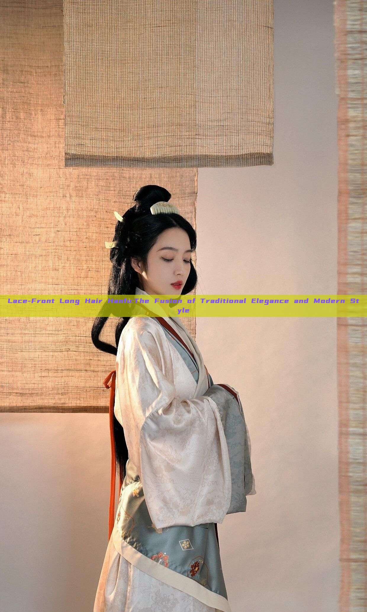 Lace-Front Long Hair Hanfu:The Fusion of Traditional Elegance and Modern Style Lace-Front Long Hair Hanfu:The Fusion of Traditional Elegance and Modern Style