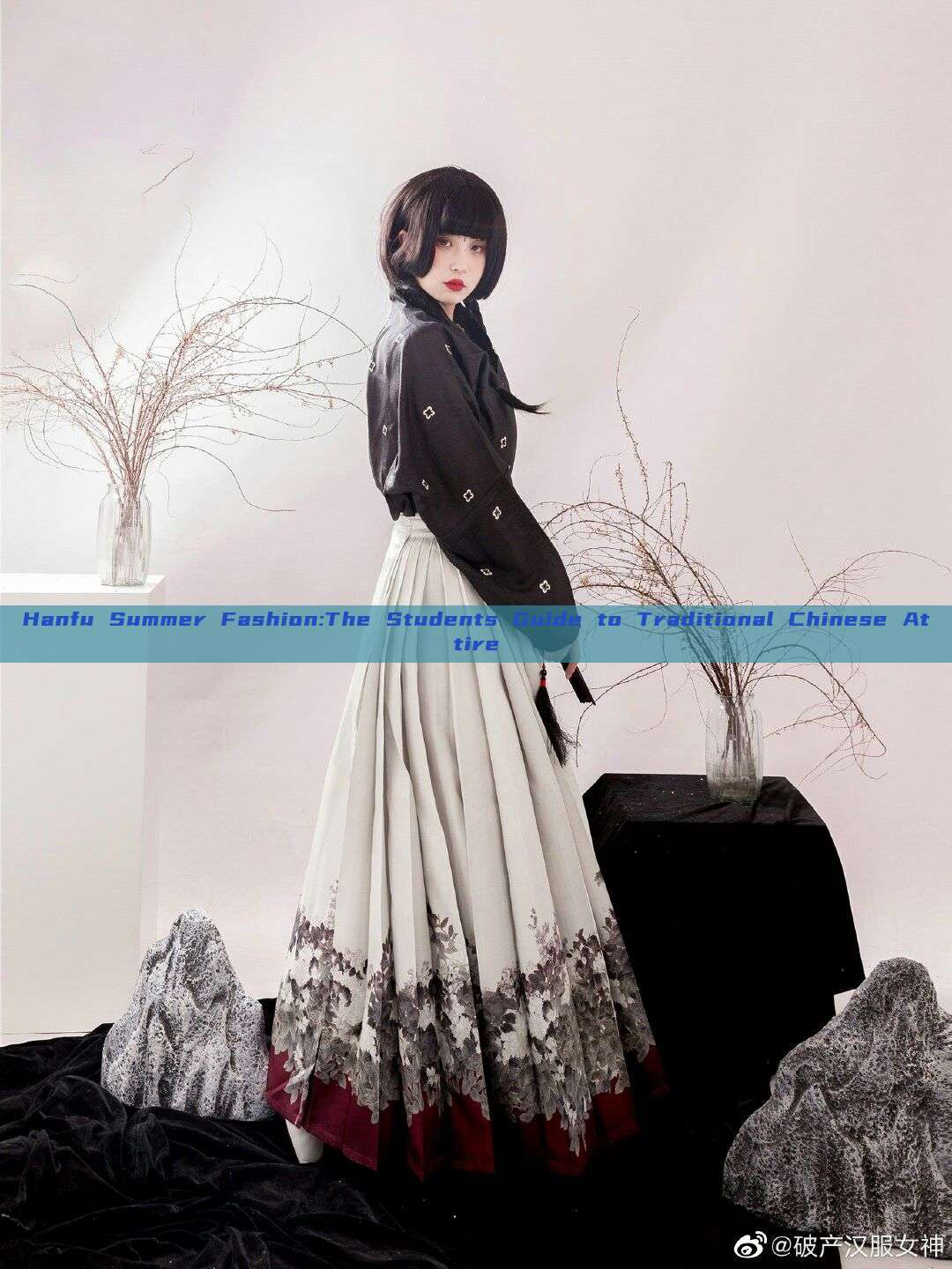 Hanfu Summer Fashion:The Students Guide to Traditional Chinese Attire Hanfu Summer Fashion:The Students Guide to Traditional Chinese Attire