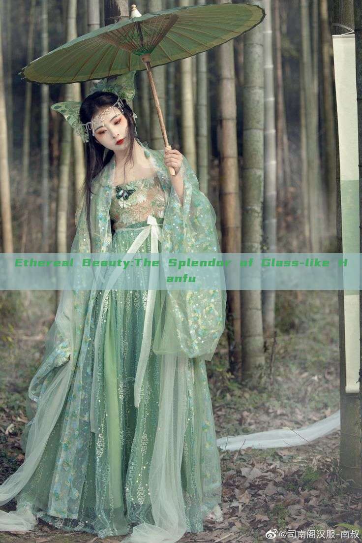 Ethereal Beauty:The Splendor of Glass-like Hanfu Ethereal Beauty:The Splendor of Glass-like Hanfu