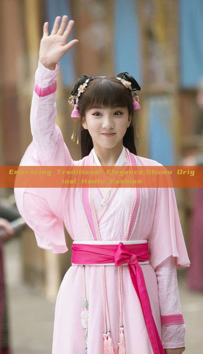 Embracing Traditional Elegance:Shumu Original Hanfu Fashion Embracing Traditional Elegance:Shumu Original Hanfu Fashion