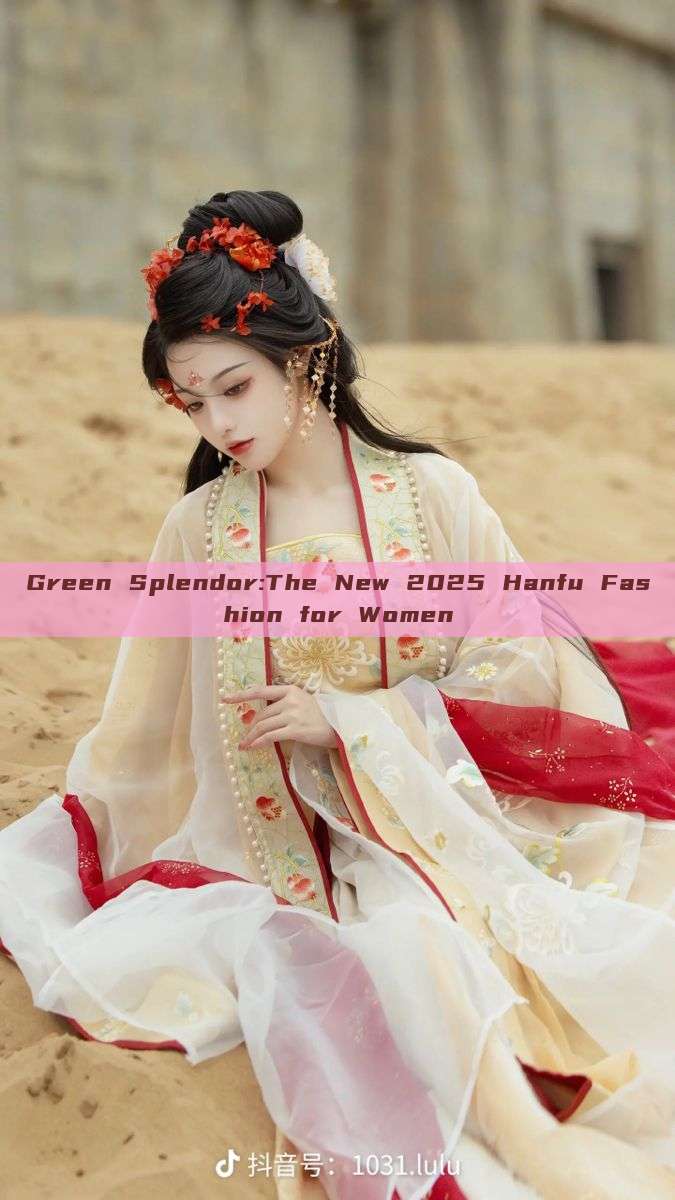 Green Splendor:The New 2025 Hanfu Fashion for Women Green Splendor:The New 2025 Hanfu Fashion for Women