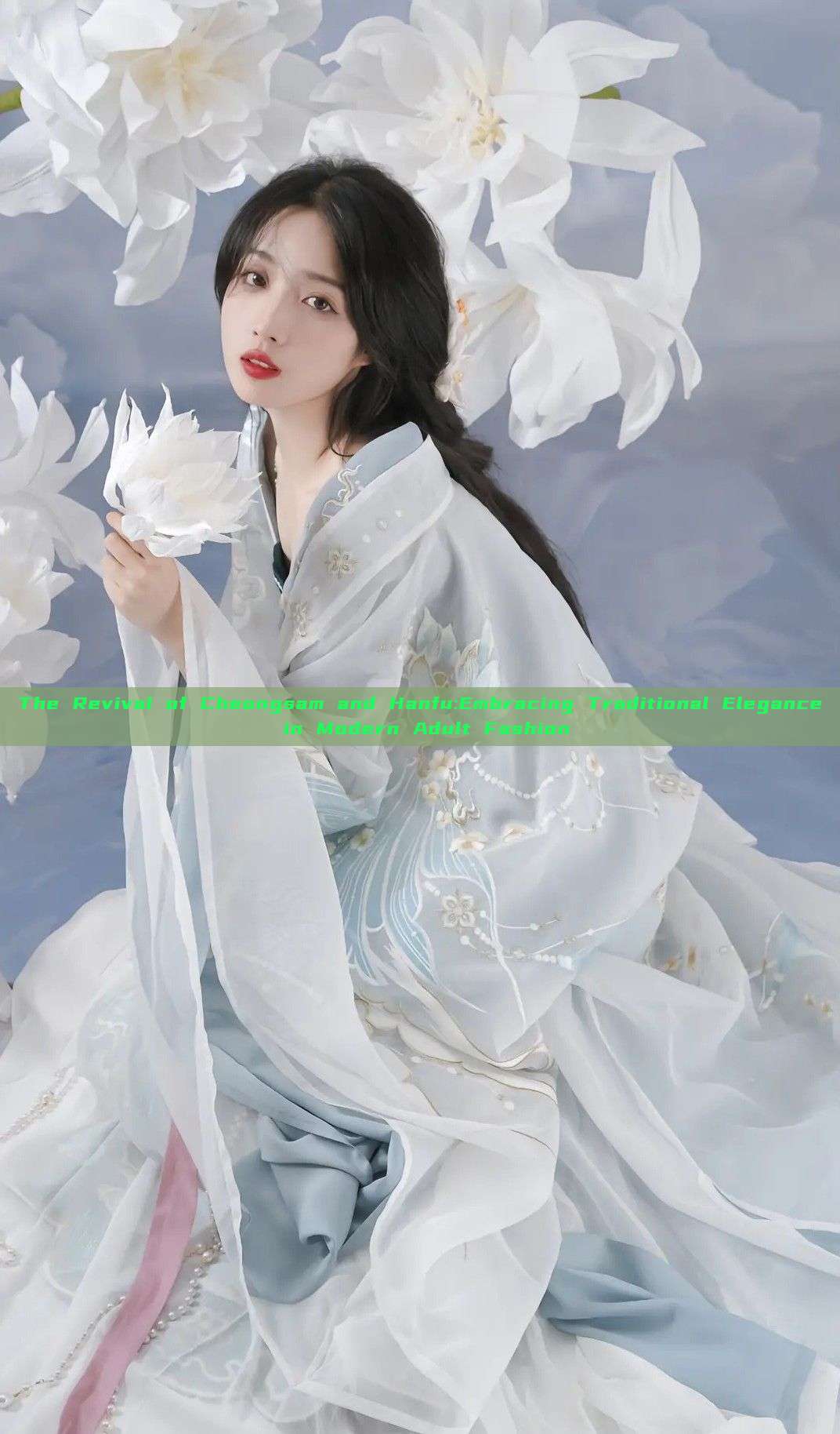 The Revival of Cheongsam and Hanfu:Embracing Traditional Elegance in Modern Adult Fashion The Revival of Cheongsam and Hanfu:Embracing Traditional Elegance in Modern Adult Fashion