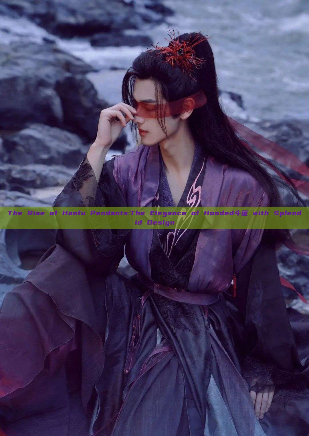 The Rise of Hanfu Pendants:The Elegance of Hooded斗篷 with Splendid Design The Rise of Hanfu Pendants:The Elegance of Hooded斗篷 with Splendid Design