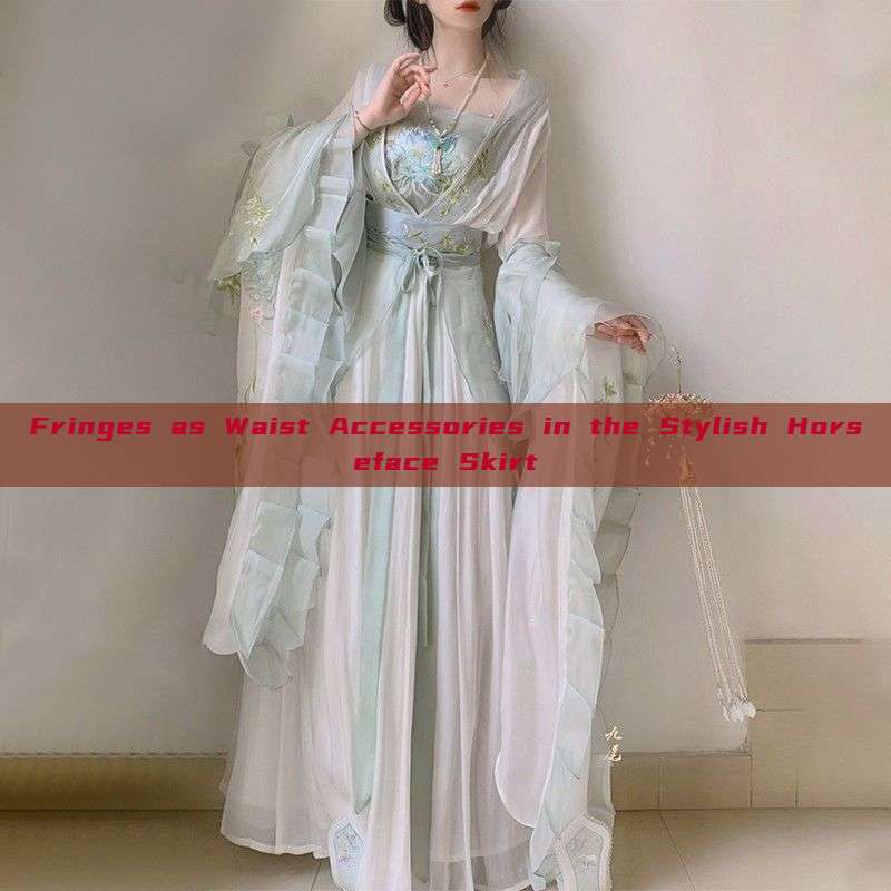 Fringes as Waist Accessories in the Stylish Horseface Skirt Fringes as Waist Accessories in the Stylish Horseface Skirt