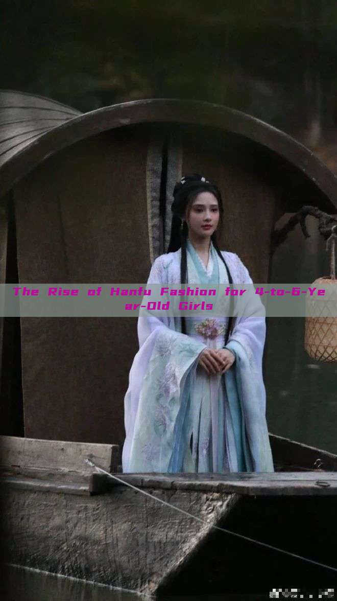 The Rise of Hanfu Fashion for 4-to-6-Year-Old Girls The Rise of Hanfu Fashion for 4-to-6-Year-Old Girls