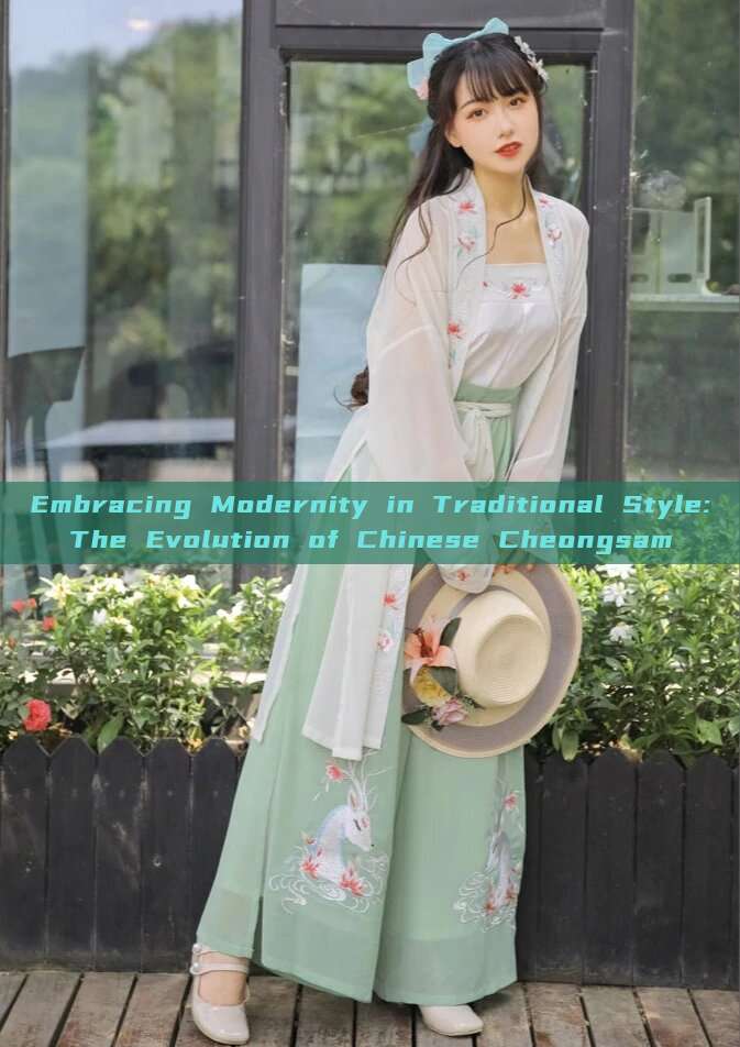 Embracing Modernity in Traditional Style:The Evolution of Chinese Cheongsam Embracing Modernity in Traditional Style:The Evolution of Chinese Cheongsam