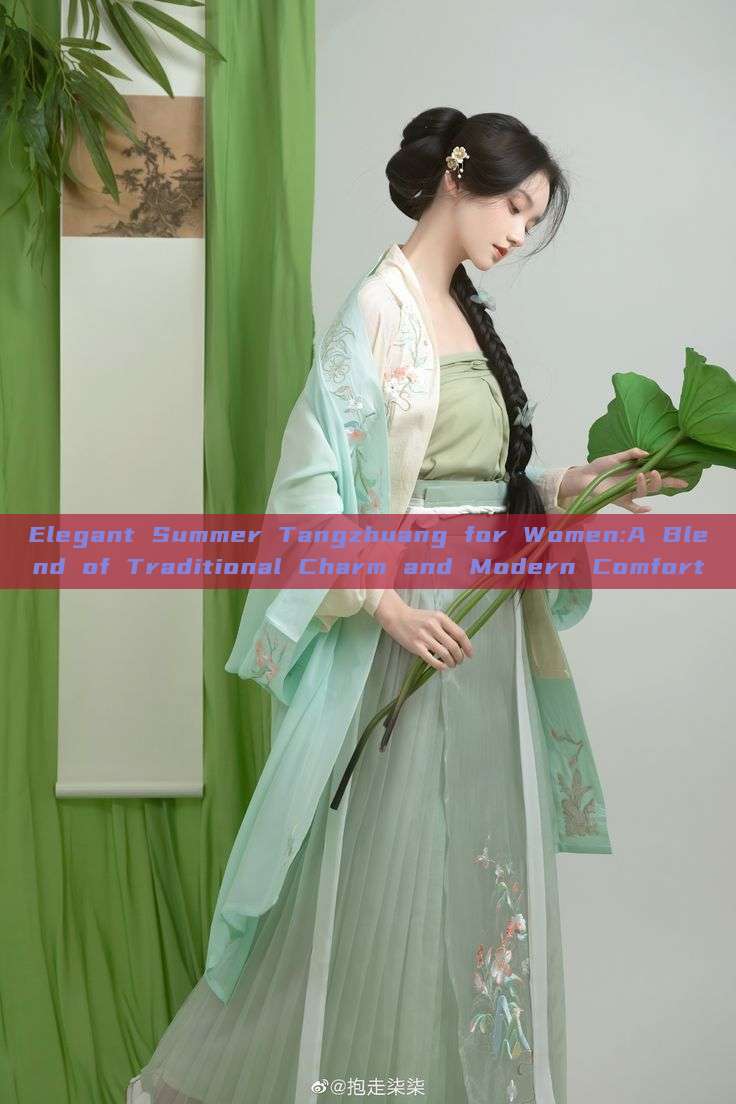 Elegant Summer Tangzhuang for Women:A Blend of Traditional Charm and Modern Comfort Elegant Summer Tangzhuang for Women:A Blend of Traditional Charm and Modern Comfort