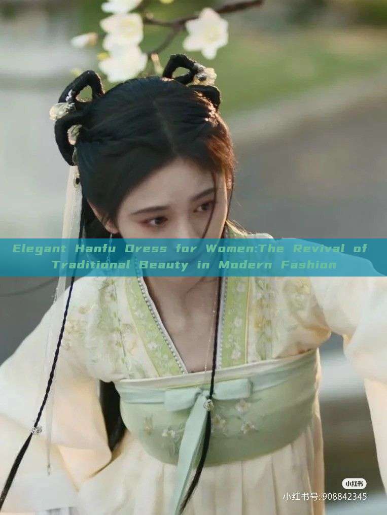 Elegant Hanfu Dress for Women:The Revival of Traditional Beauty in Modern Fashion Elegant Hanfu Dress for Women:The Revival of Traditional Beauty in Modern Fashion
