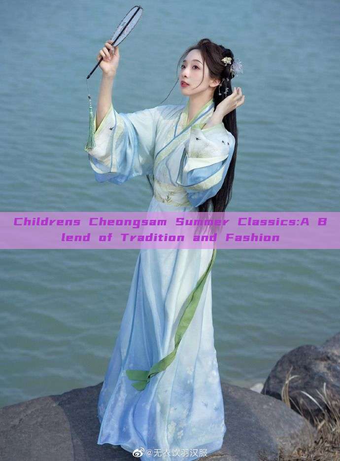 Childrens Cheongsam Summer Classics:A Blend of Tradition and Fashion Childrens Cheongsam Summer Classics:A Blend of Tradition and Fashion