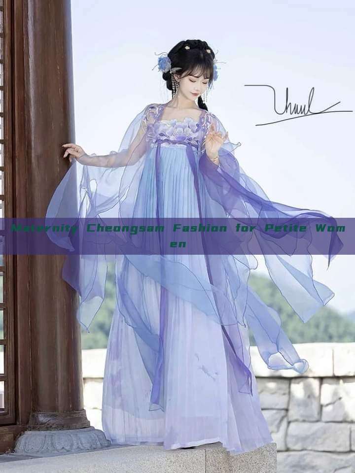 Maternity Cheongsam Fashion for Petite Women Maternity Cheongsam Fashion for Petite Women