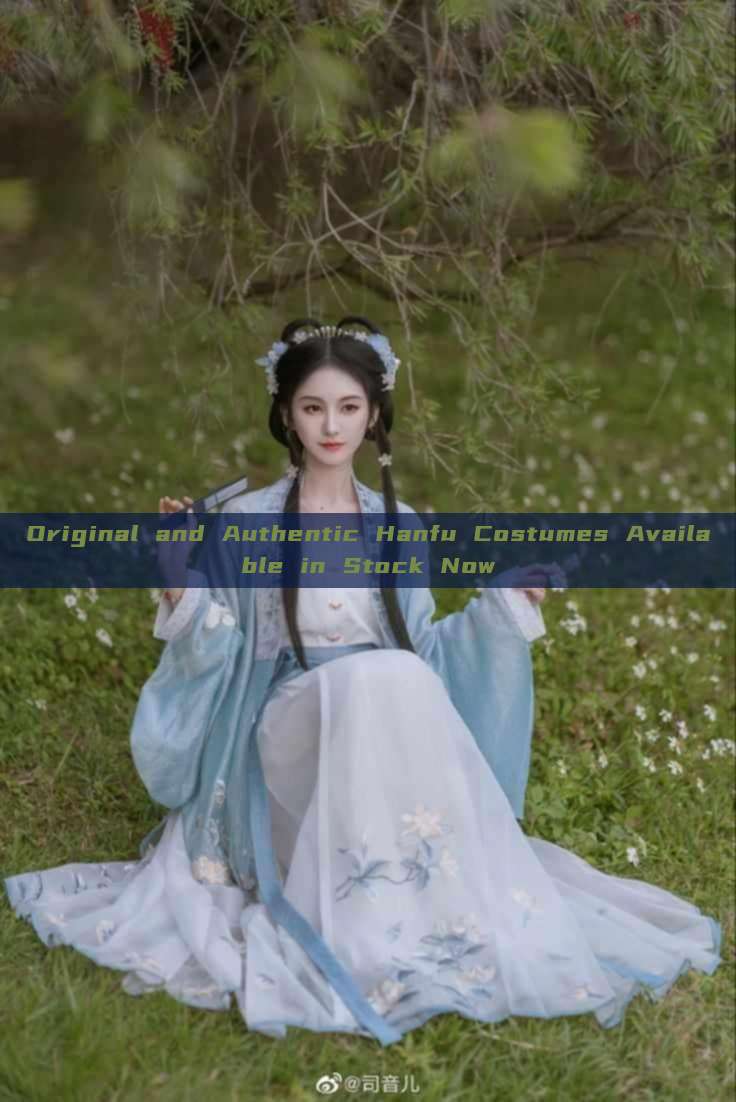 Original and Authentic Hanfu Costumes Available in Stock Now Original and Authentic Hanfu Costumes Available in Stock Now