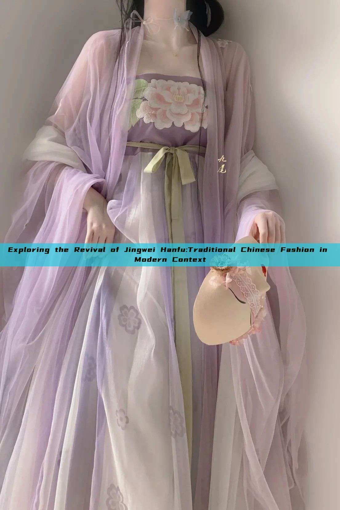Exploring the Revival of Jingwei Hanfu:Traditional Chinese Fashion in Modern Context Exploring the Revival of Jingwei Hanfu:Traditional Chinese Fashion in Modern Context