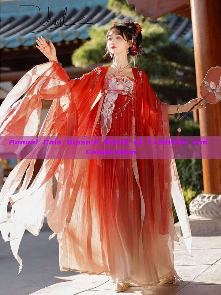 Annual Gala Qipao:A Blend of Tradition and Celebration