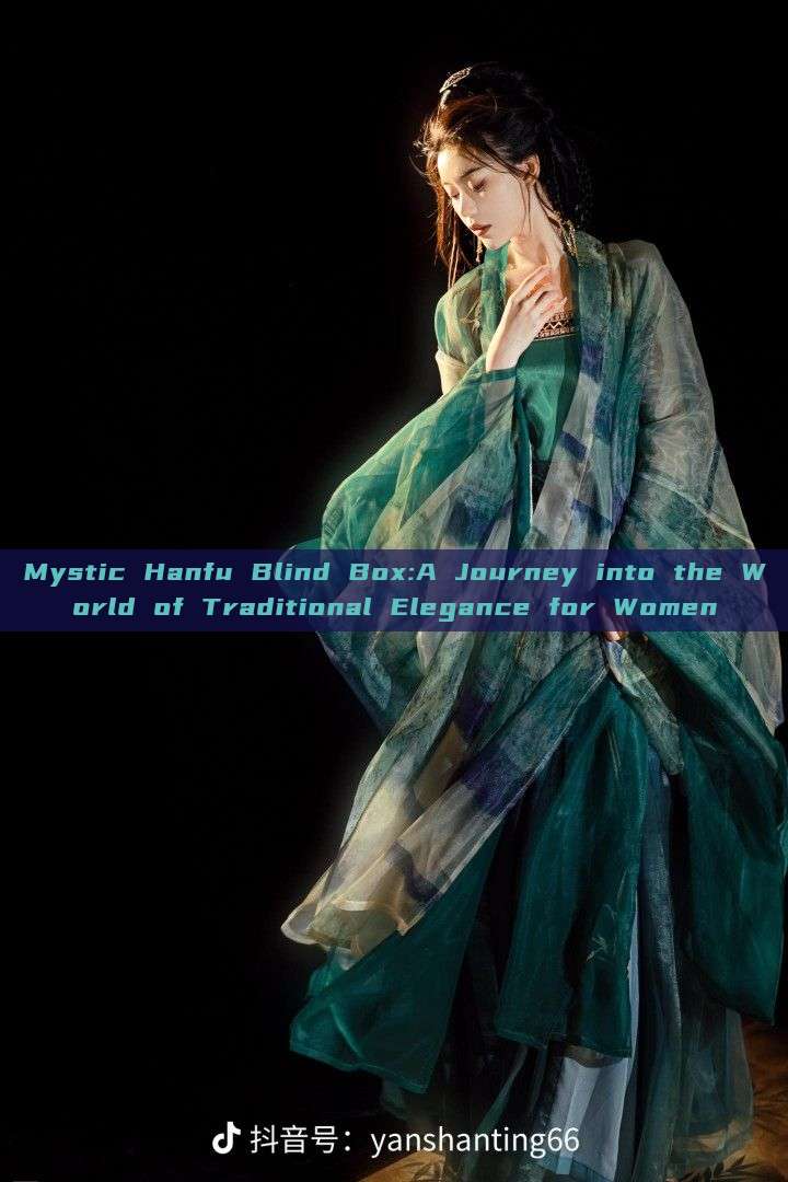 Mystic Hanfu Blind Box:A Journey into the World of Traditional Elegance for Women Mystic Hanfu Blind Box:A Journey into the World of Traditional Elegance for Women
