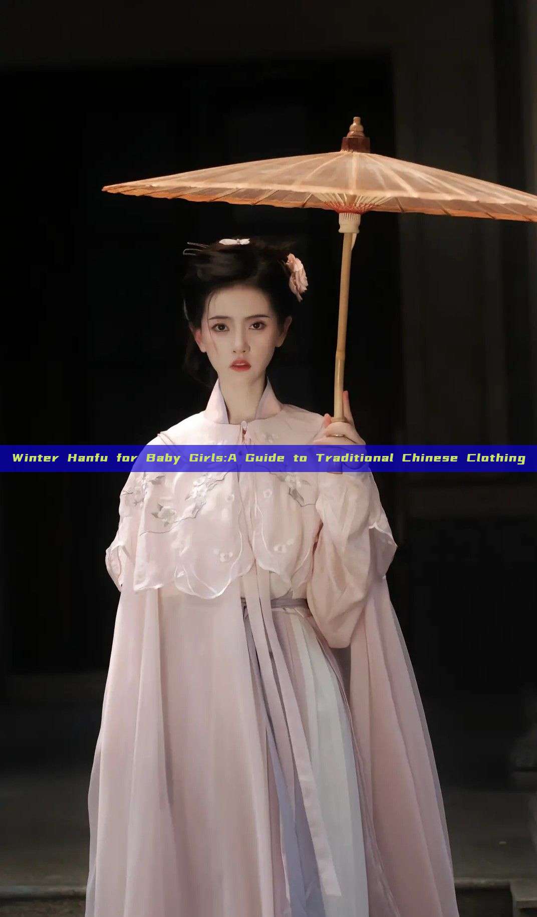 Winter Hanfu for Baby Girls:A Guide to Traditional Chinese Clothing Winter Hanfu for Baby Girls:A Guide to Traditional Chinese Clothing
