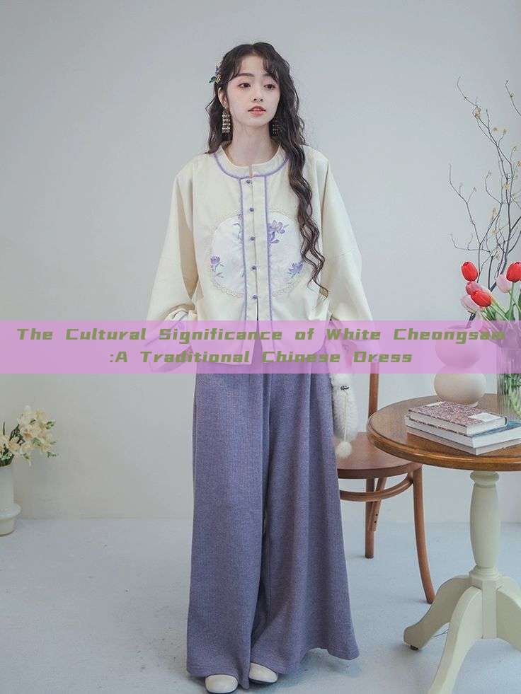 The Cultural Significance of White Cheongsam:A Traditional Chinese Dress The Cultural Significance of White Cheongsam:A Traditional Chinese Dress