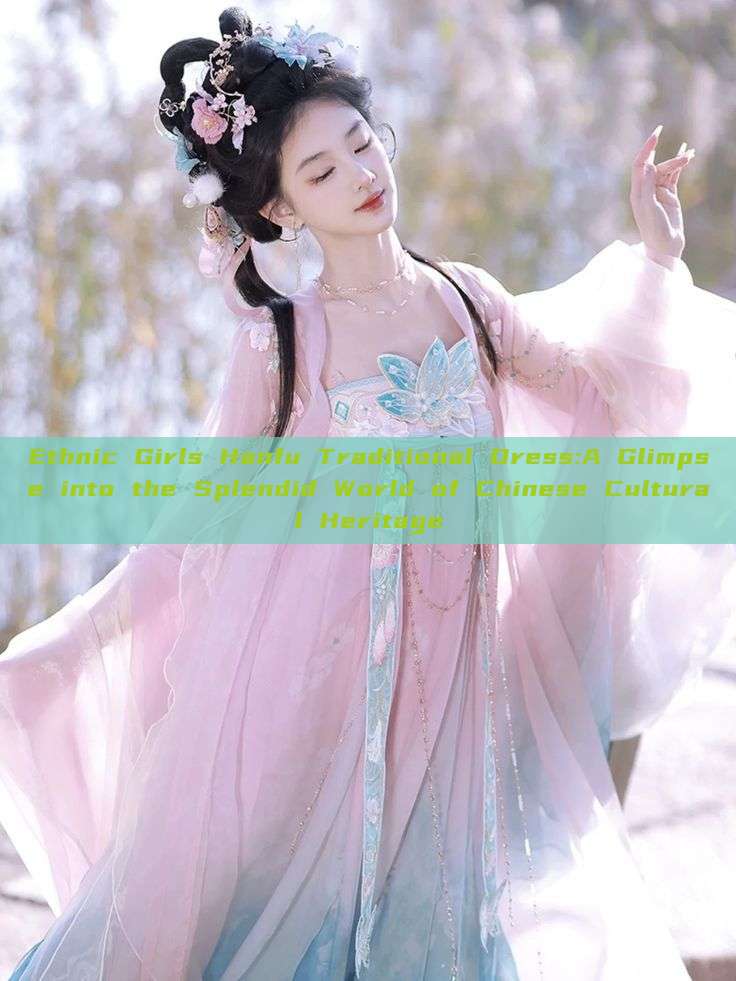 Ethnic Girls Hanfu Traditional Dress:A Glimpse into the Splendid World of Chinese Cultural Heritage Ethnic Girls Hanfu Traditional Dress:A Glimpse into the Splendid World of Chinese Cultural Heritage