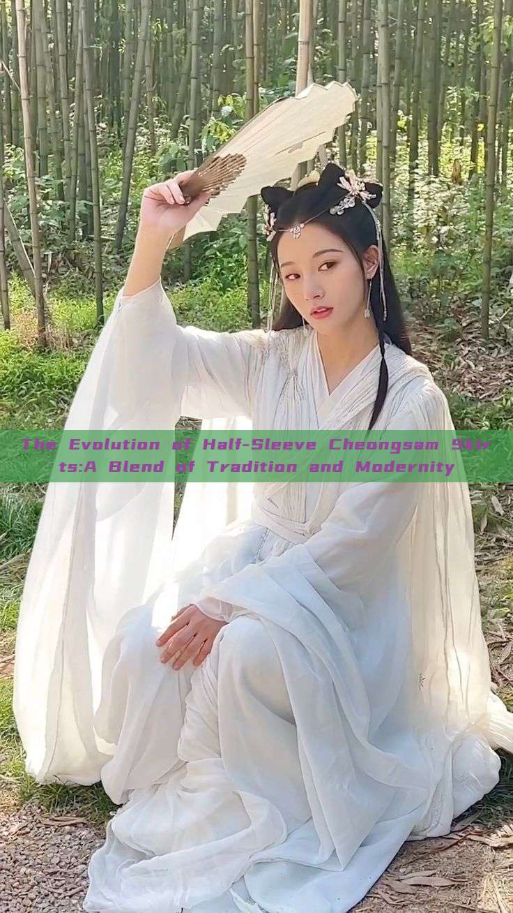 The Evolution of Half-Sleeve Cheongsam Skirts:A Blend of Tradition and Modernity The Evolution of Half-Sleeve Cheongsam Skirts:A Blend of Tradition and Modernity
