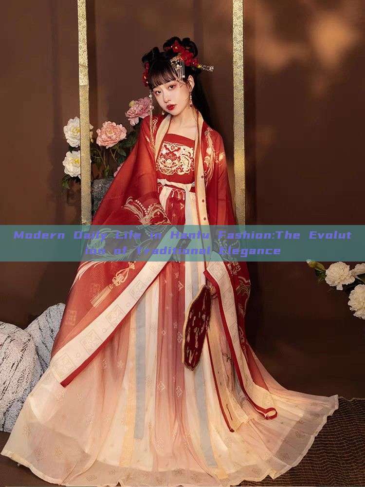 Modern Daily Life in Hanfu Fashion:The Evolution of Traditional Elegance Modern Daily Life in Hanfu Fashion:The Evolution of Traditional Elegance