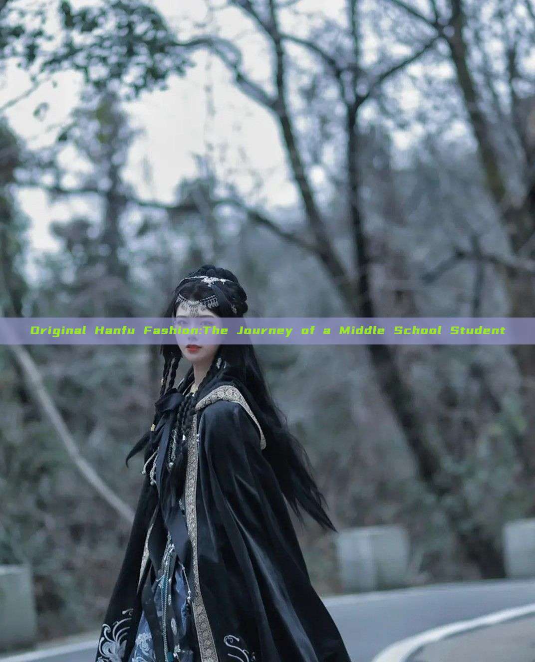 Original Hanfu Fashion:The Journey of a Middle School Student