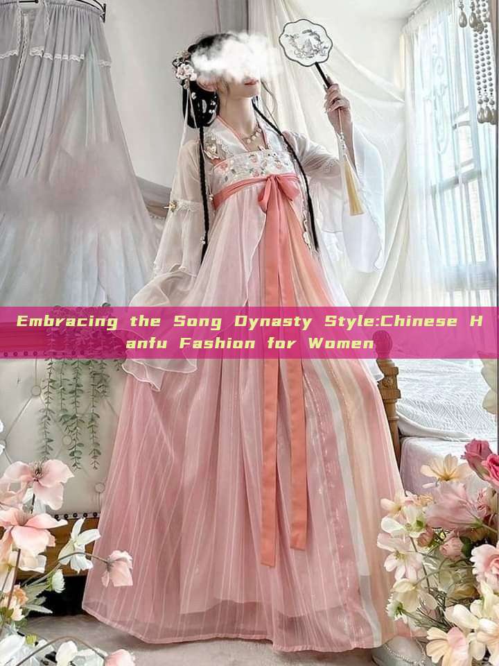 Embracing the Song Dynasty Style:Chinese Hanfu Fashion for Women Embracing the Song Dynasty Style:Chinese Hanfu Fashion for Women