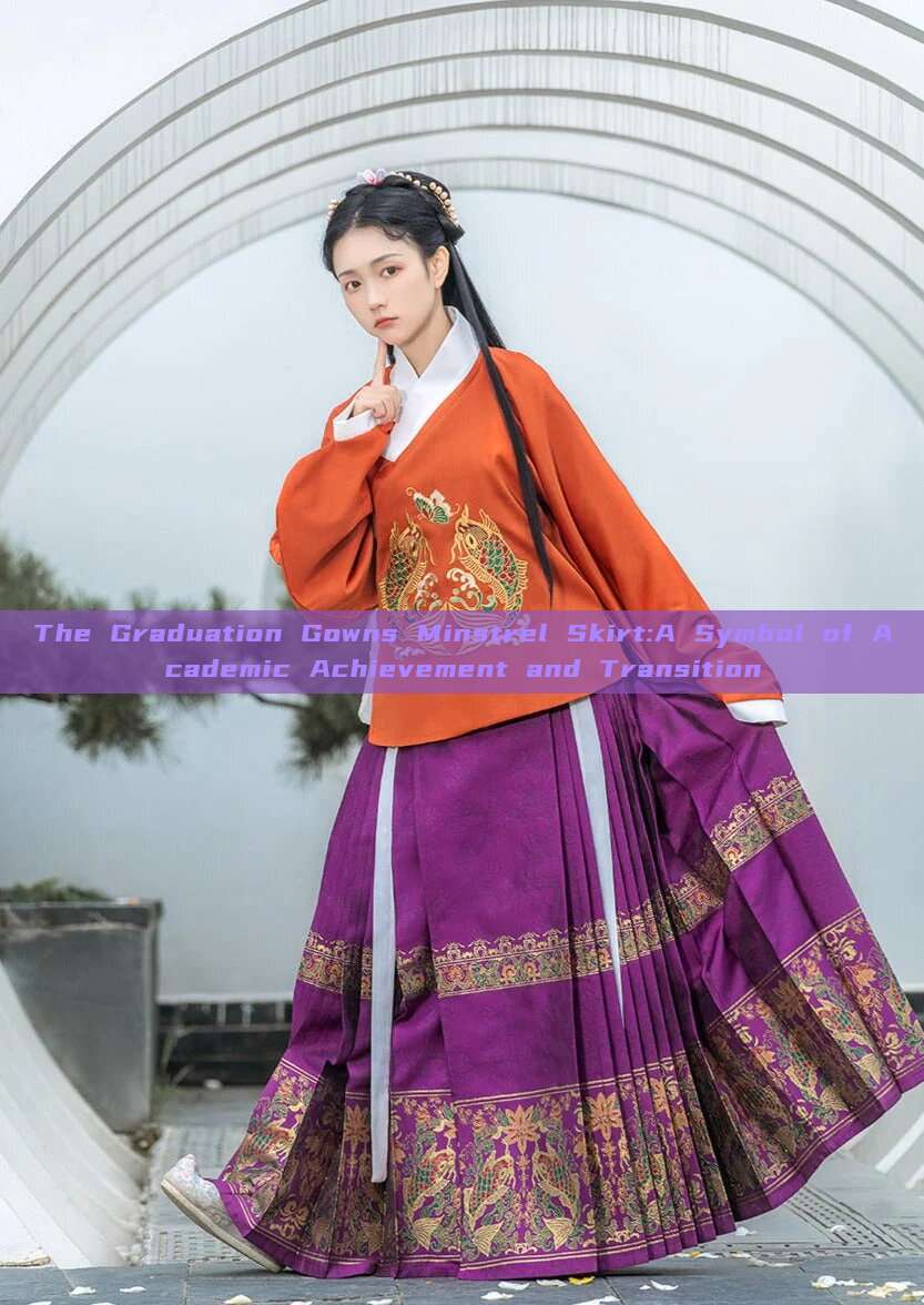 The Graduation Gowns Minstrel Skirt:A Symbol of Academic Achievement and Transition