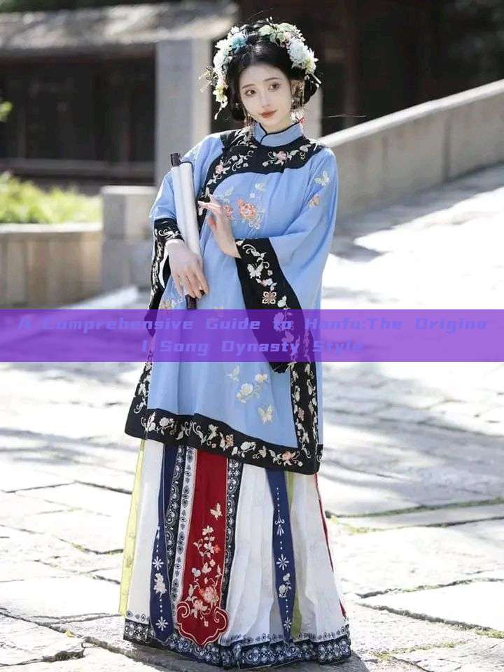 A Comprehensive Guide to Hanfu:The Original Song Dynasty Style A Comprehensive Guide to Hanfu:The Original Song Dynasty Style