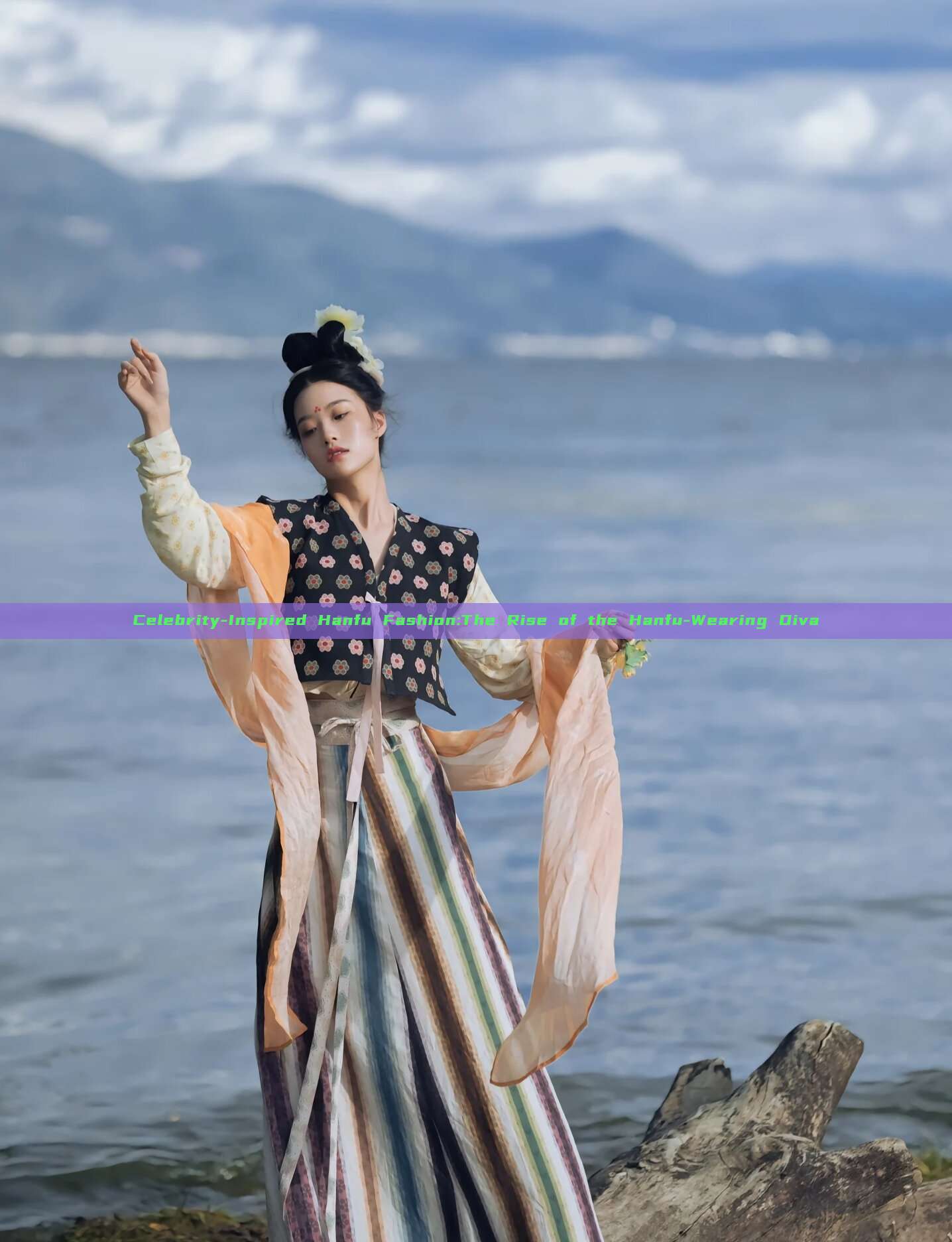 Celebrity-Inspired Hanfu Fashion:The Rise of the Hanfu-Wearing Diva