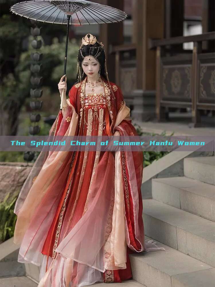 The Splendid Charm of Summer Hanfu Women The Splendid Charm of Summer Hanfu Women