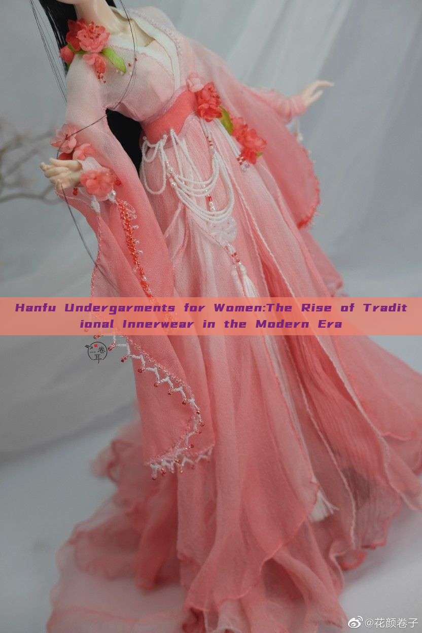 Hanfu Undergarments for Women:The Rise of Traditional Innerwear in the Modern Era Hanfu Undergarments for Women:The Rise of Traditional Innerwear in the Modern Era