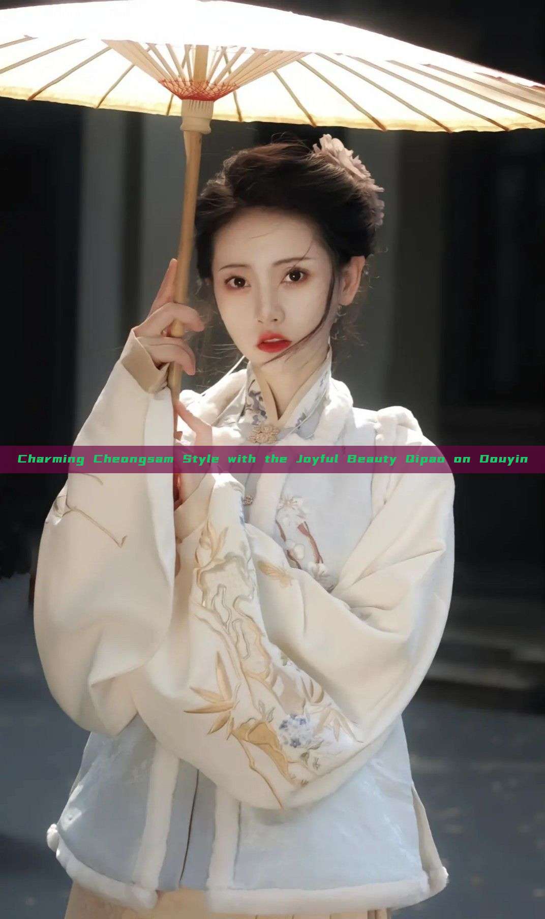 Charming Cheongsam Style with the Joyful Beauty Qipao on Douyin Charming Cheongsam Style with the Joyful Beauty Qipao on Douyin