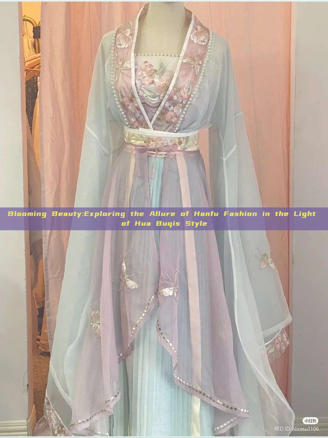 Blooming Beauty:Exploring the Allure of Hanfu Fashion in the Light of Hua Buqis Style Blooming Beauty:Exploring the Allure of Hanfu Fashion in the Light of Hua Buqis Style