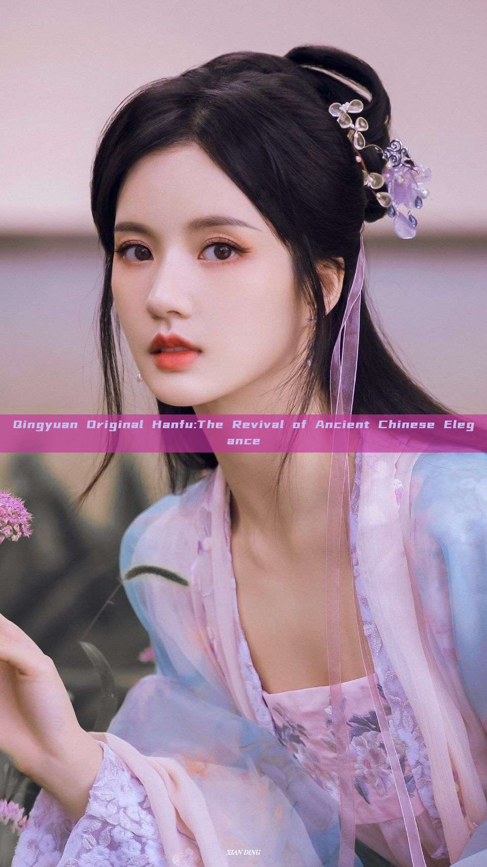 Qingyuan Original Hanfu:The Revival of Ancient Chinese Elegance