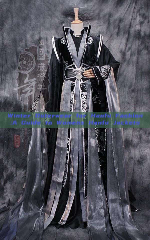 Winter Outerwear for Hanfu Fashion:A Guide to Womens Hanfu Jackets Winter Outerwear for Hanfu Fashion:A Guide to Womens Hanfu Jackets