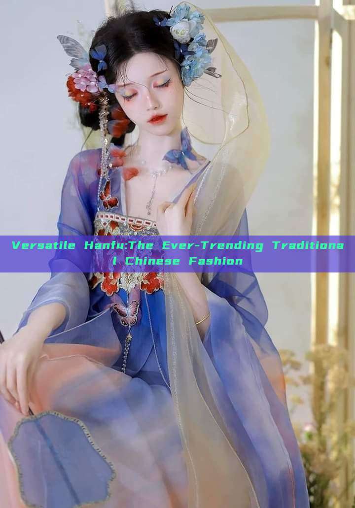 Versatile Hanfu:The Ever-Trending Traditional Chinese Fashion Versatile Hanfu:The Ever-Trending Traditional Chinese Fashion