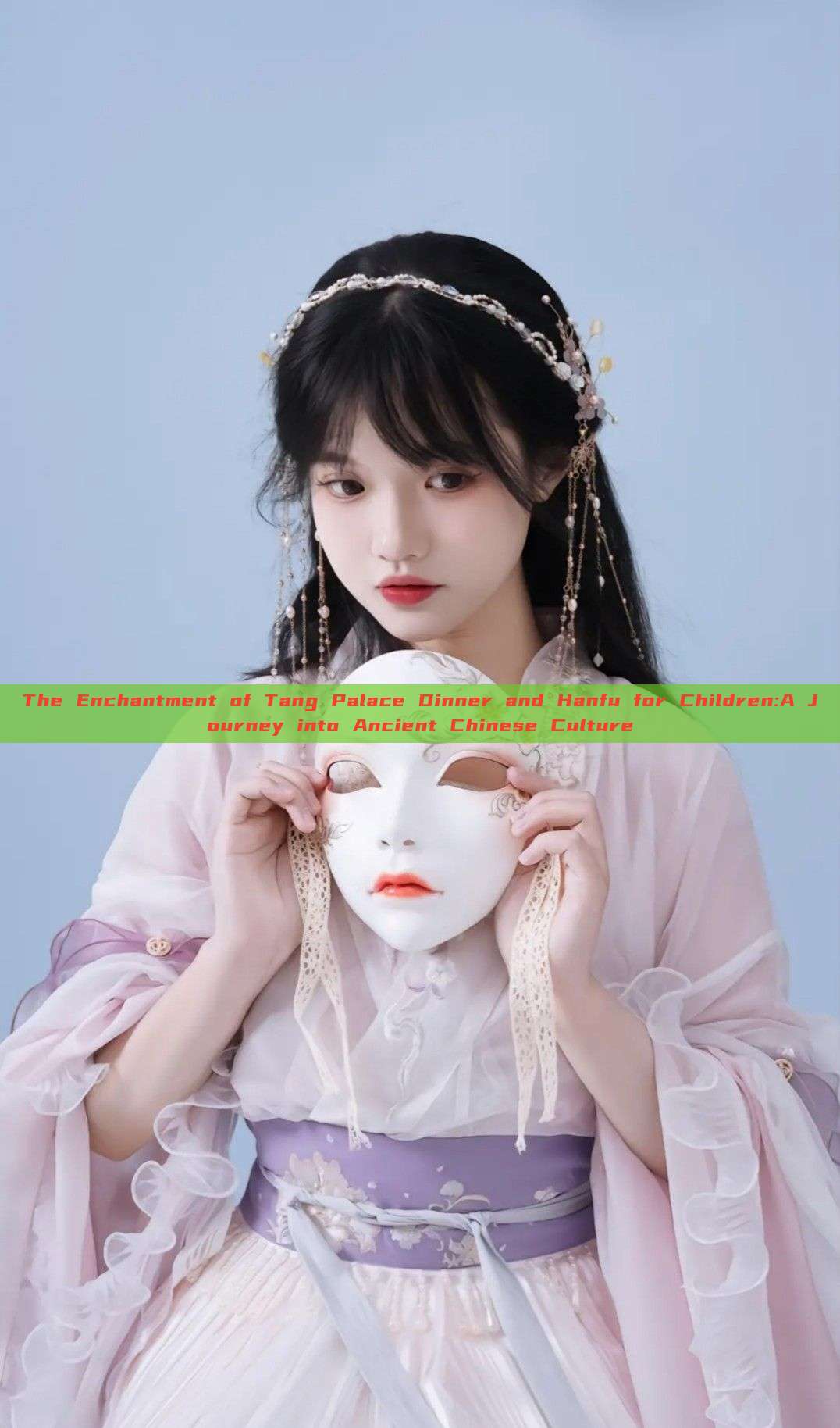 The Enchantment of Tang Palace Dinner and Hanfu for Children:A Journey into Ancient Chinese Culture