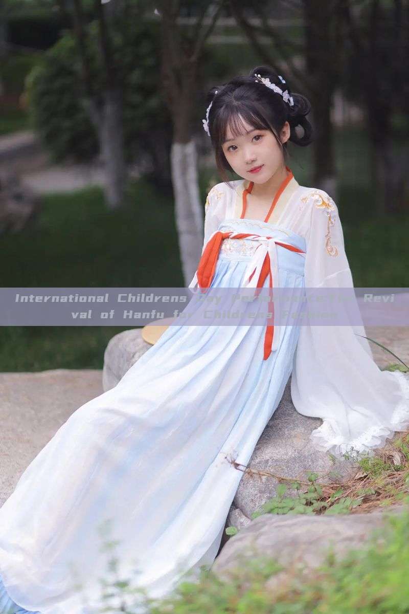 International Childrens Day Performance:The Revival of Hanfu for Childrens Fashion International Childrens Day Performance:The Revival of Hanfu for Childrens Fashion