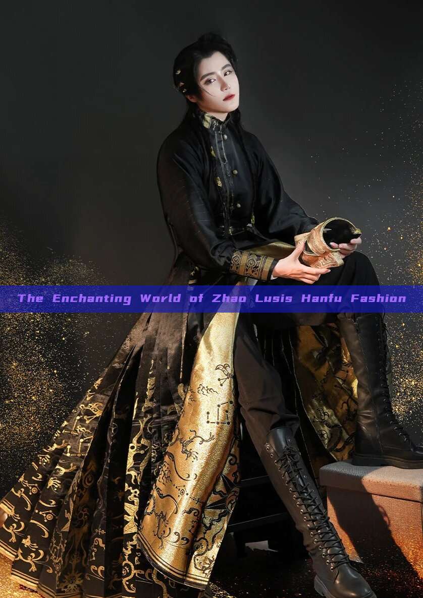 The Enchanting World of Zhao Lusis Hanfu Fashion The Enchanting World of Zhao Lusis Hanfu Fashion