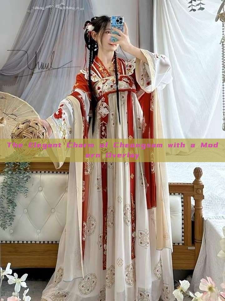 The Elegant Charm of Cheongsam with a Modern Overlay