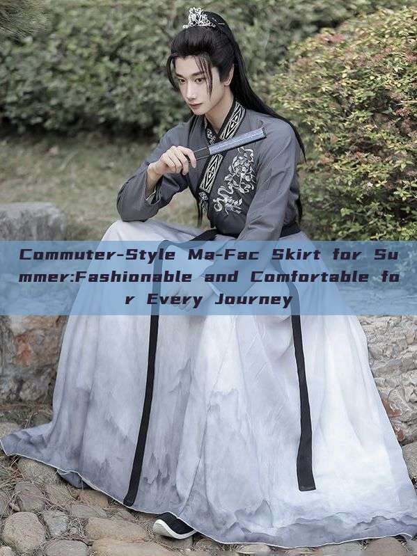 Commuter-Style Ma-Fac Skirt for Summer:Fashionable and Comfortable for Every Journey Commuter-Style Ma-Fac Skirt for Summer:Fashionable and Comfortable for Every Journey