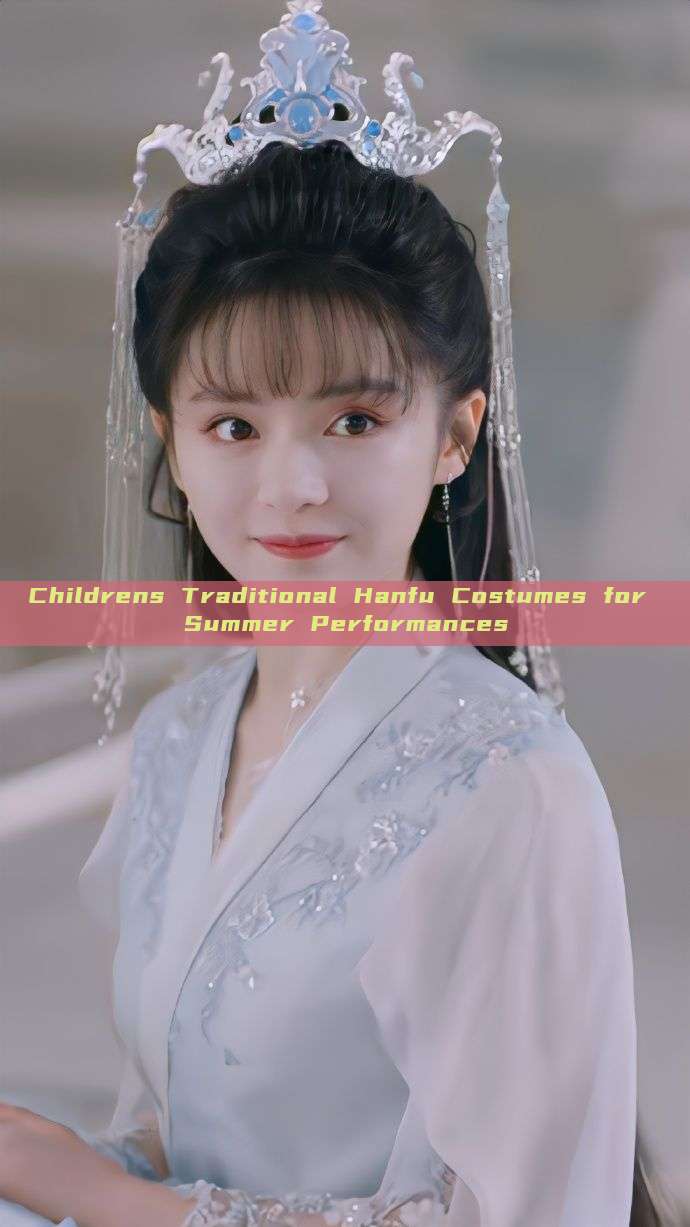 Childrens Traditional Hanfu Costumes for Summer Performances Childrens Traditional Hanfu Costumes for Summer Performances