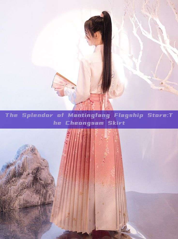 The Splendor of Mantingfang Flagship Store:The Cheongsam Skirt The Splendor of Mantingfang Flagship Store:The Cheongsam Skirt