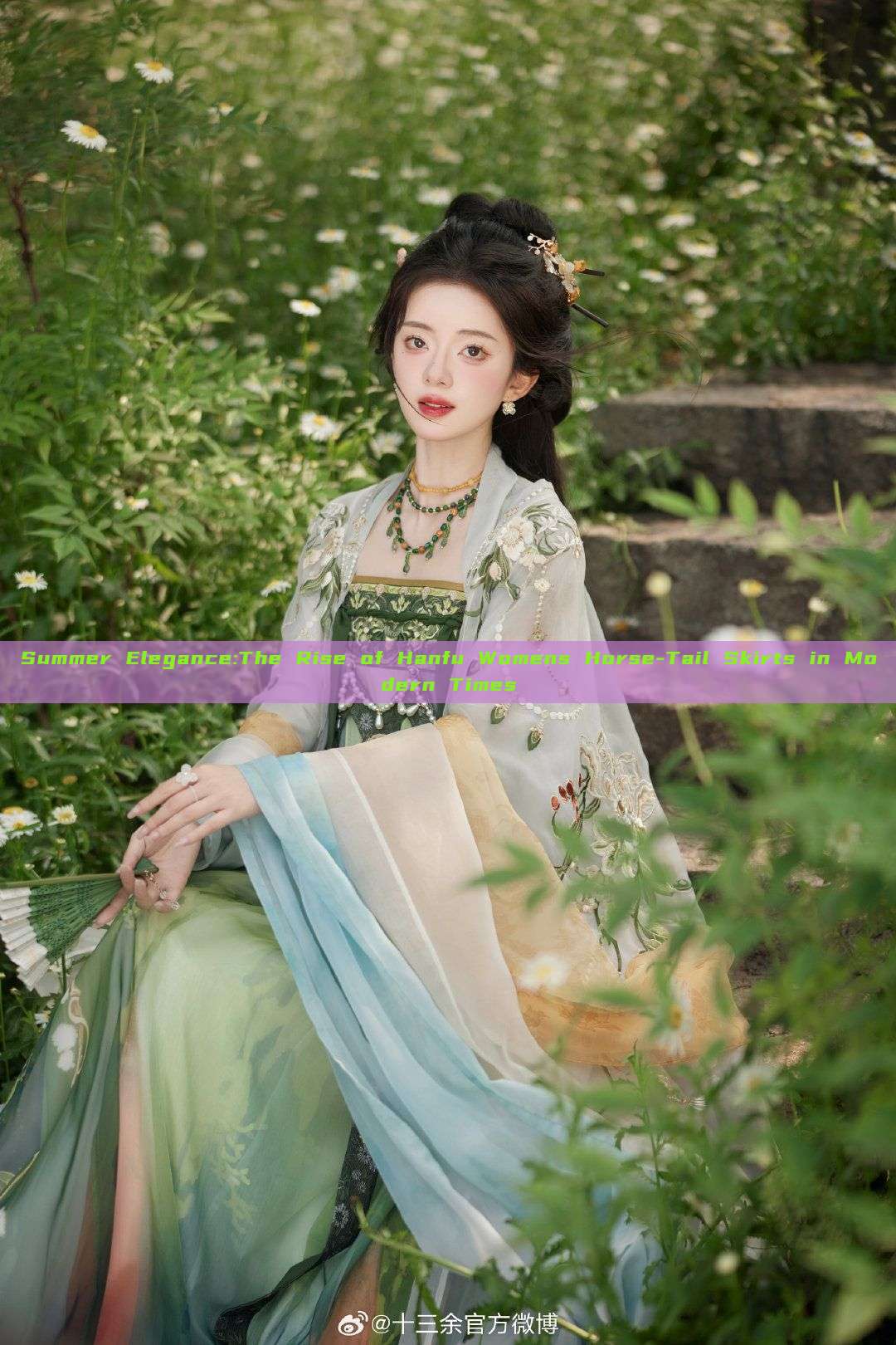 Summer Elegance:The Rise of Hanfu Womens Horse-Tail Skirts in Modern Times Summer Elegance:The Rise of Hanfu Womens Horse-Tail Skirts in Modern Times